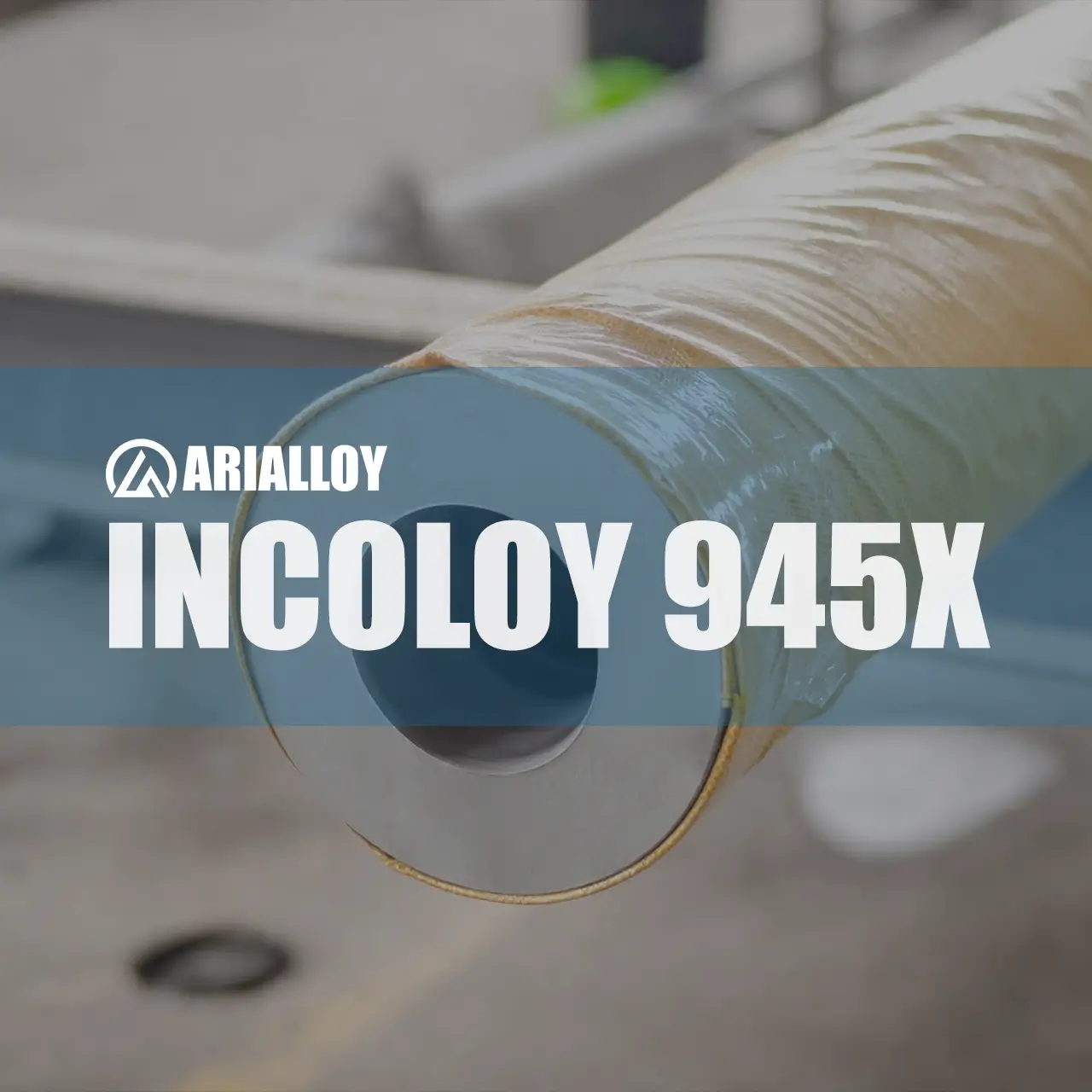 incoloy 945x thick wall pipe Arialloy